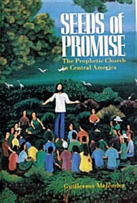 Seeds of Promise: The Prophetic Church in Central America (Paperback, 0)