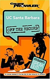 UC Santa Barbara: Off the Record (College Prowler) (College Prowler: University of California at Santa Barbara Off the R) (Paperback)