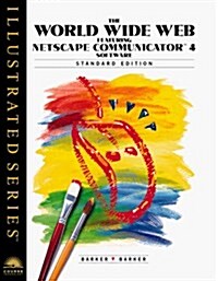 The World Wide Web Featuring Netscape Communicator 4 Software: Illustrated Standard Edition (Illustrated Series) (Paperback)