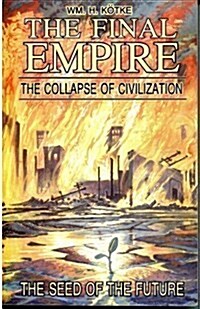 The Final Empire: The Collapse of Civilization and the Seed of the Future (Paperback, 1st)