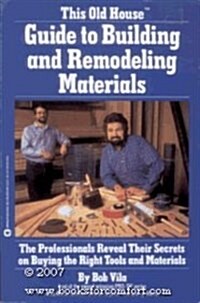 This Old House Guide to Building and Remodeling Materials (Paperback, First Edition)