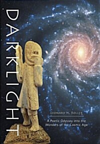 Darklight - A Poetic Odyssey Into the Wonders of the Cosmic Age (Hardcover)