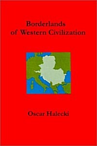Borderlands of Western Civilization: A History of East Central Europe (Hardcover, 2)