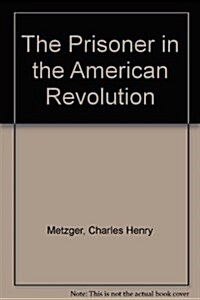 The Prisoner in the American Revolution (Paperback)