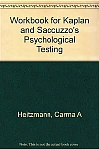 Workbook for Kaplan and Saccuzzos Psychological Testing (Paperback, 4th, Workbook)