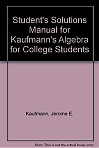 Students Solutions Manual for Kaufmanns Algebra for College Students (Paperback, 5th)