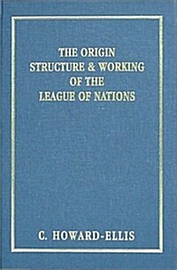 The Origin Structure & Working of the League of Nations (Hardcover)