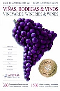 Guia De Vinas, Bodegas & Vinos De America Del Sur/South American Vineyards, Wineries & Wines Guide (Paperback, Bilingual)