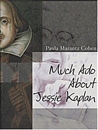 Much Ado About Jessie Kaplan (Hardcover, Large Print)