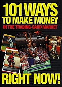 101 Ways to Make Money in the Trading-Card Market (Paperback)