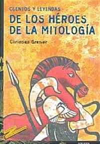 Cuentos y leyendas de los heroes de la mitologia / Stories and legends of the mythology heroes (Paperback)