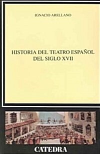Historia del teatro espanol del siglo XVII / History of the Spanish Theater of the XVII Century (Paperback, 3rd)