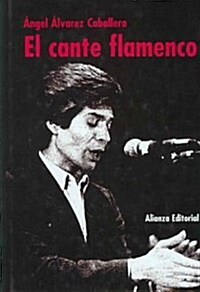 El Cante Flamenco/ The Songs of Flamingo (Hardcover)
