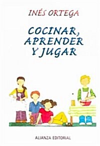 Cocinar, aprender y jugar / Cook, Learn and Play (Paperback)