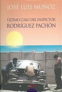 El Ultimo Caso Del Inspector Rodriguez Pachon / The Last Case of Inspector Rodriguez Pachon (Paperback)