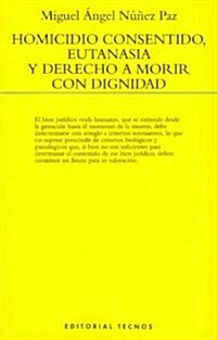 Homicidio Consentido, Eutanasia Y Derecho a Morir Con Dignidad / Consented Homicide, Euthanasia and Right to Die With Dignity (Paperback)