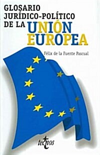 Glosario juridico-politico de la union europea / Glossary of Judicial Politics of the European Union (Paperback)