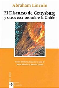 El Discurso de Gettysburg y otros escritos sobre la union / The Gettysbury Address and Other Writing about the Union (Paperback, Translation)