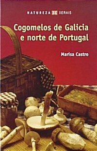 Cogomelos De Galicia E Norte De Portugal / Mushrooms from Galicia and Northern Portugal (Paperback)