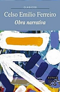 Obra Narrativa De Celso Emilio Ferreiro / Narrative Works of Celso Emilio Ferreiro (Paperback)