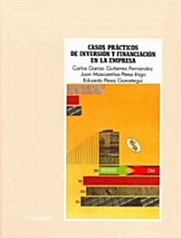 Casos Practicos De Inversion Y Financiacion En La Empresa/ Practical Cases of Investments and Finances in Business (Paperback)