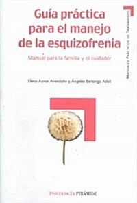 Guia Practica Para El Manejo De La Esquizofrenia/ Practical Guide for the Manage of the Schizophrenia (Paperback)