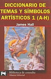 Diccionario De Temas Y Simbolos Artisticos (A-H)/ Dictionary of Subjects and Symbols in Art (Paperback, Translation)