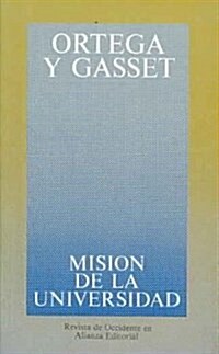 Mision De La Universidad Y Otros Ensayos Sobre Educacion Y Pedagogia/ University Mission and Other Education and Pedagogy Essays (Paperback)