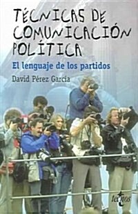 Tecnicas de comunicacion politica / Techniques of Political Communication (Paperback)