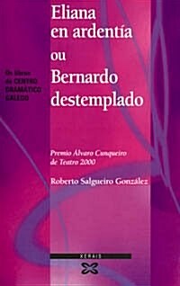 Eliana En Ardentia Ou Bernardo Destemplado / Eliane on Burning or Discordant Bernardo (Paperback)