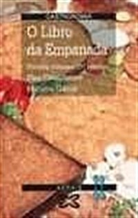 O Libro Da Empanada Historia, Cultura E 107 Receitas / Empanada Books History, Culture and 107 Recipes (Hardcover)