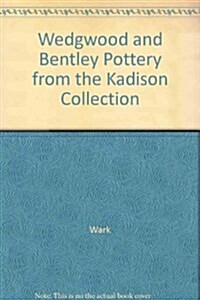 Wedgwood and Bentley Pottery from the Kadison Collection (Paperback)