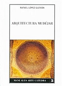 Arquitectura Mudejar/ Mudejar Architecture (Paperback, 2nd)