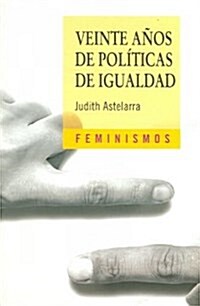 Veinte Anos De Politicas De Igualdad / Twenty Years of Political Equality (Paperback)