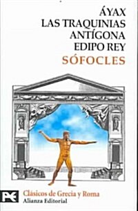 Ayax, las traquinias, Antigona y Edipo Rey / Ajax, the Trachiniae, Antigone and Oedipus Rex (Paperback)