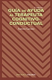 Guia de ayuda al terapeuta cognitivo-conductual/ Aid Guide of the Cognitive-Conductual Therapist (Paperback, 2nd)