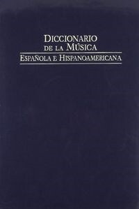 Diccionario de la musica espanola e hispanoamericana / Dictionary of Spanish and Latin American music (Hardcover)