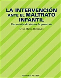 La intervencion ante el maltrato infantil / the Intervention Against Child Abuse (Paperback, 1st)