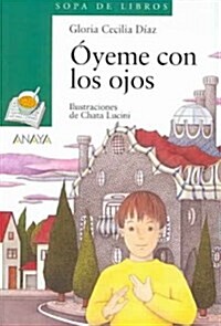 Oyeme con los ojos / Hear Me with your Eyes (Paperback, PCK, Workbook)