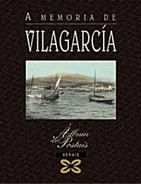 A Memoria De Vilagarcia / the Memory of Vilagarcia (Hardcover)