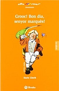 Grooc! Bon dia, senyor marques / Grooc Good Day, Sir marquis (Paperback)