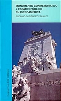 Monumento conmemorativo y espacio publico en Iberoamerica / Memorial and Public Space in Latin America (Paperback)