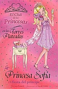 La princesa Sofia y la fiesta del principe/ Princess Sophia and the Princes Party (Paperback, 2nd, Translation)