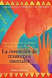 La invencion de trastornos mentales/ The Invention of Mental Disorders (Paperback)
