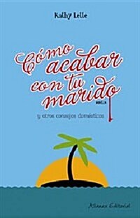 Como acabar con tu marido/ How to Kill Your Husband (Paperback, Translation)