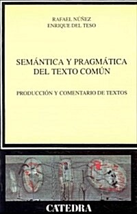 Semantica y pragmatica del texto comun / Semantics and Pragmatics of the Common Text (Paperback)