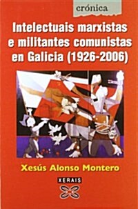 Intelectuais Marxistas E Militantes Comunistas En Galicia 1920-2006 / Marxist Intellectuals and Militant Communists in Portugal (Paperback)