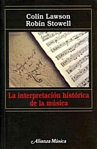 La interpretaci? hist?ica de la m?ica / The Historical Performance of Music (Paperback, Translation)