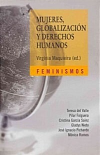 Mujeres, Globalizacion Y Derechos Humanos/ Women, Globalization and Human Rights (Paperback)