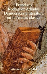 Democracia y literatura en la Atenas clasica / Democracy and Literature of The Classic Athens (Paperback)